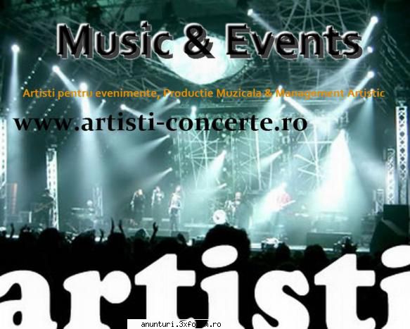 artisti pentru concerte, show artisti ptr petrecere nunta, zile botez artisti, management artistic,