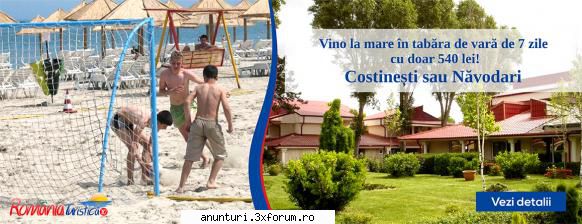 tabara de vara la mare navodari
7 zile  la mare, 6 nopti  de culoare si distractie cu doar 540